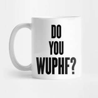 Do You Wuphf Mug